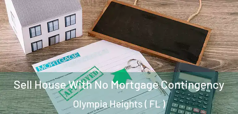  Sell House With No Mortgage Contingency Olympia Heights ( FL )
