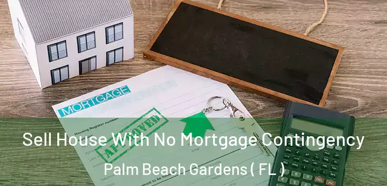  Sell House With No Mortgage Contingency Palm Beach Gardens ( FL )