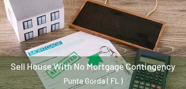  Sell House With No Mortgage Contingency Punta Gorda ( FL )