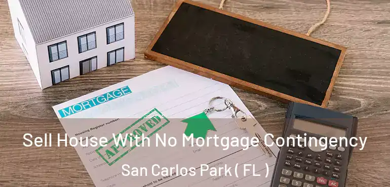  Sell House With No Mortgage Contingency San Carlos Park ( FL )