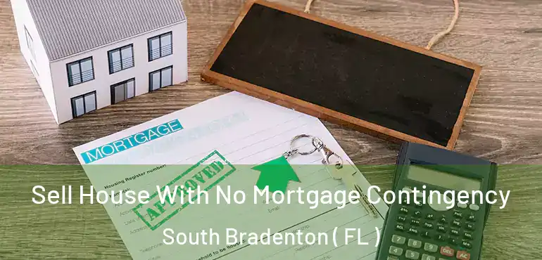  Sell House With No Mortgage Contingency South Bradenton ( FL )
