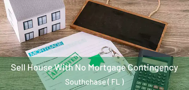  Sell House With No Mortgage Contingency Southchase ( FL )