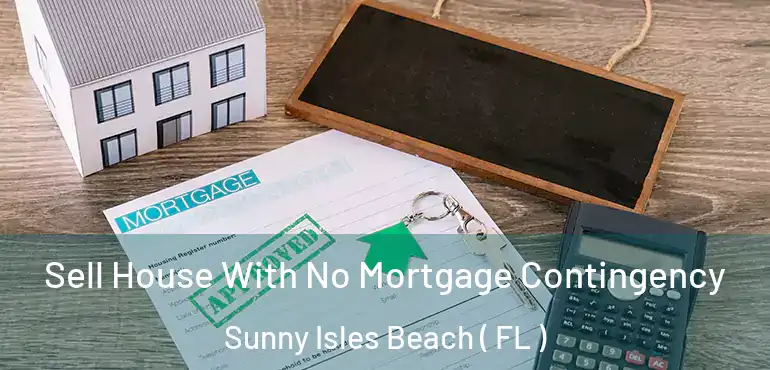  Sell House With No Mortgage Contingency Sunny Isles Beach ( FL )