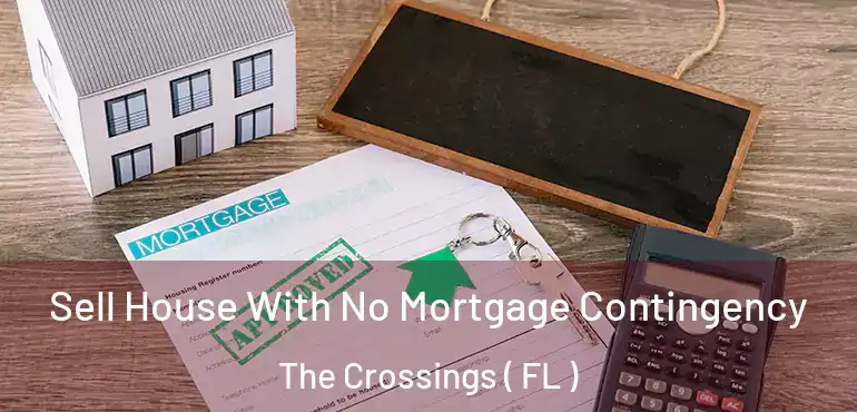  Sell House With No Mortgage Contingency The Crossings ( FL )