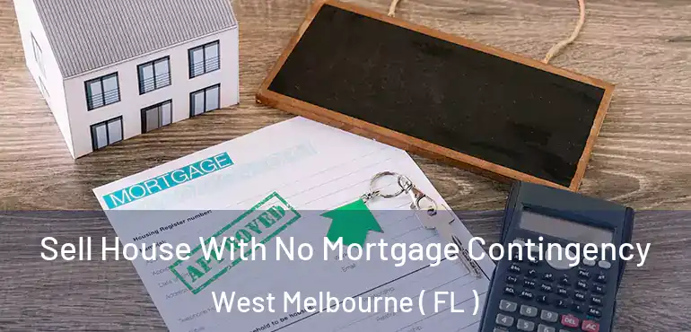  Sell House With No Mortgage Contingency West Melbourne ( FL )