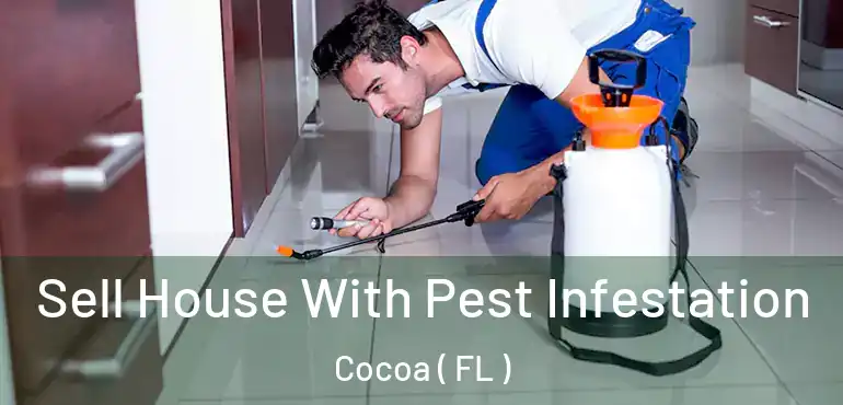  Sell House With Pest Infestation Cocoa ( FL )