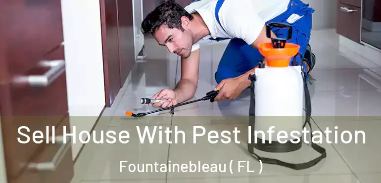  Sell House With Pest Infestation Fountainebleau ( FL )