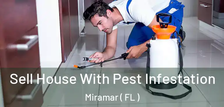  Sell House With Pest Infestation Miramar ( FL )