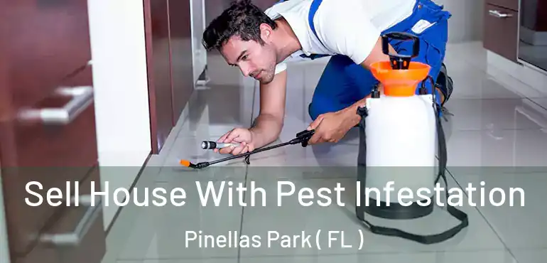  Sell House With Pest Infestation Pinellas Park ( FL )