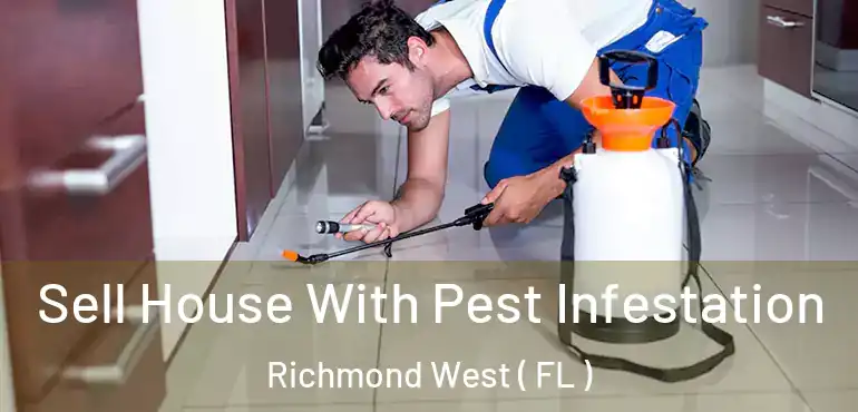  Sell House With Pest Infestation Richmond West ( FL )