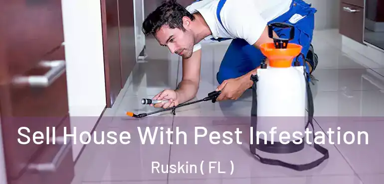  Sell House With Pest Infestation Ruskin ( FL )
