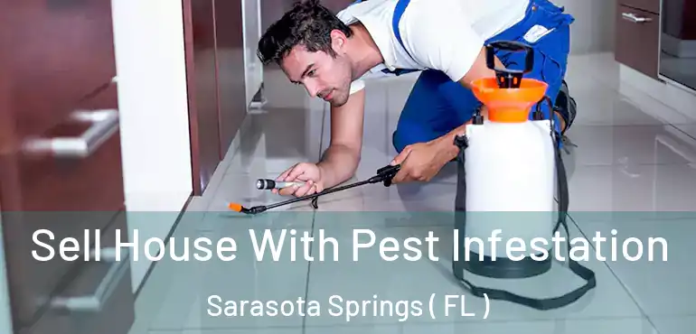  Sell House With Pest Infestation Sarasota Springs ( FL )