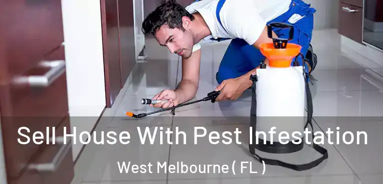  Sell House With Pest Infestation West Melbourne ( FL )