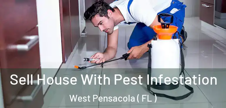  Sell House With Pest Infestation West Pensacola ( FL )