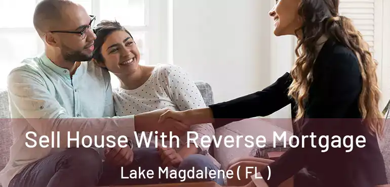  Sell House With Reverse Mortgage Lake Magdalene ( FL )