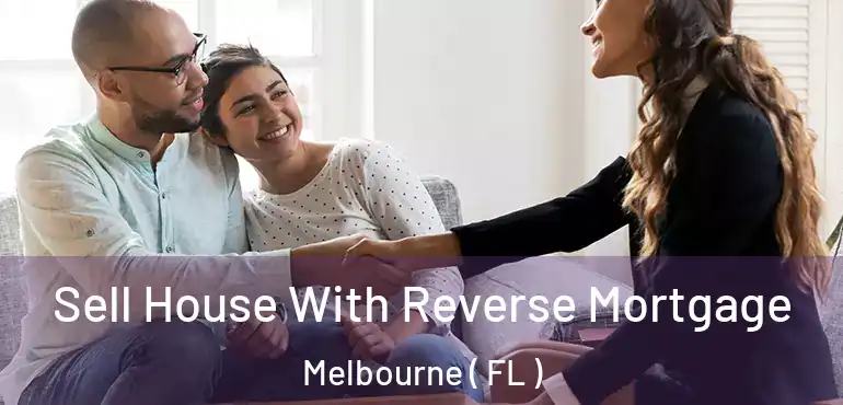  Sell House With Reverse Mortgage Melbourne ( FL )