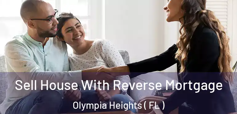  Sell House With Reverse Mortgage Olympia Heights ( FL )