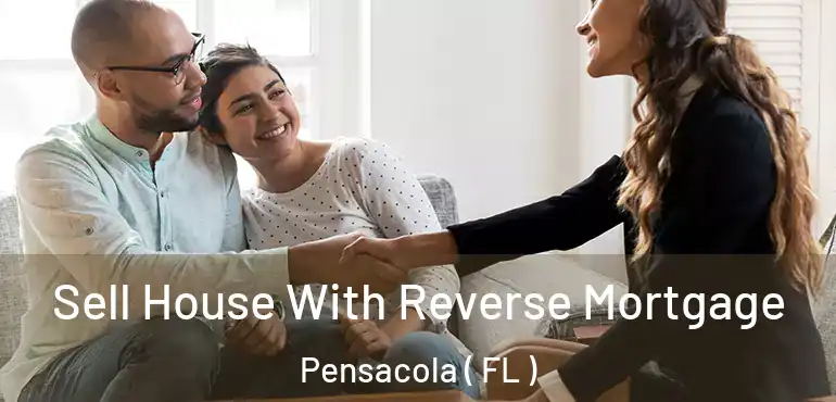  Sell House With Reverse Mortgage Pensacola ( FL )