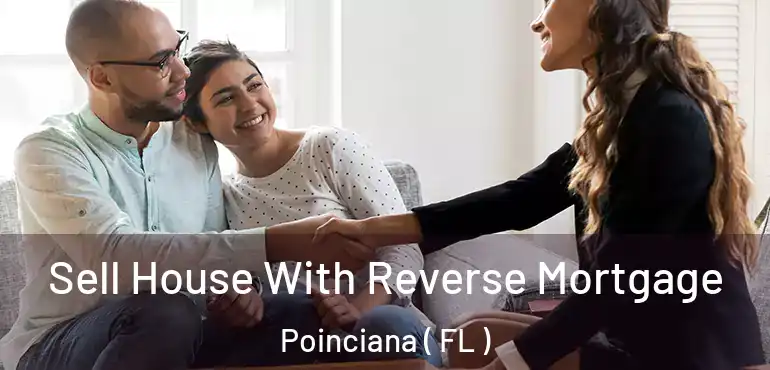  Sell House With Reverse Mortgage Poinciana ( FL )