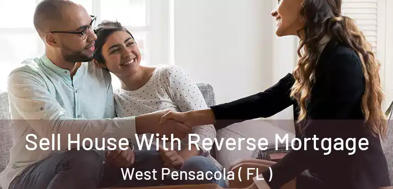  Sell House With Reverse Mortgage West Pensacola ( FL )