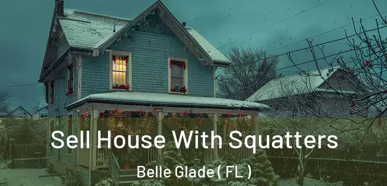  Sell House With Squatters Belle Glade ( FL )