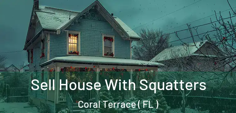  Sell House With Squatters Coral Terrace ( FL )