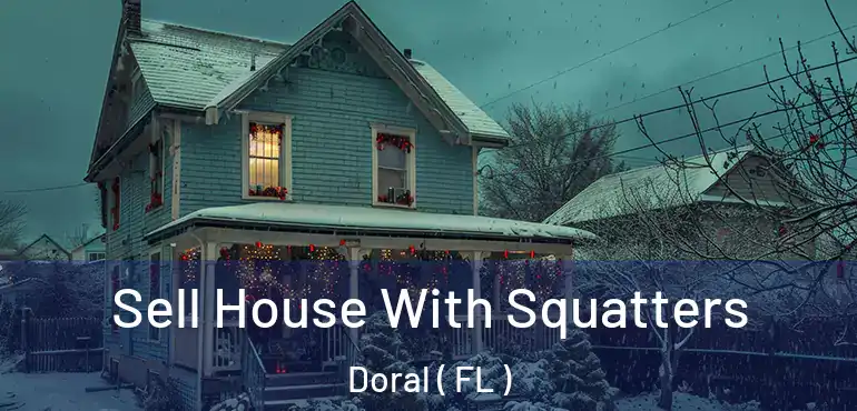  Sell House With Squatters Doral ( FL )