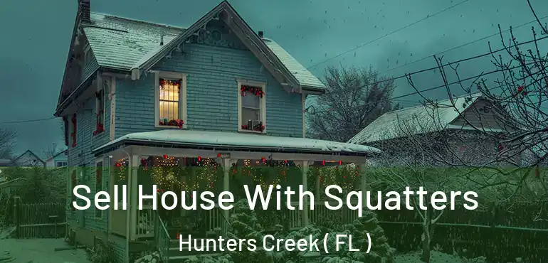  Sell House With Squatters Hunters Creek ( FL )