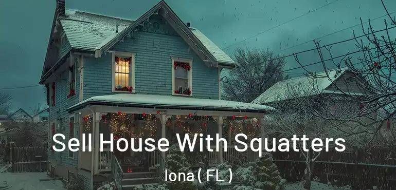  Sell House With Squatters Iona ( FL )