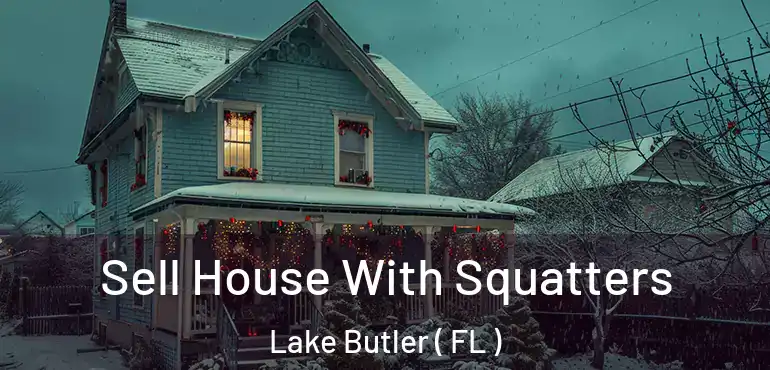  Sell House With Squatters Lake Butler ( FL )