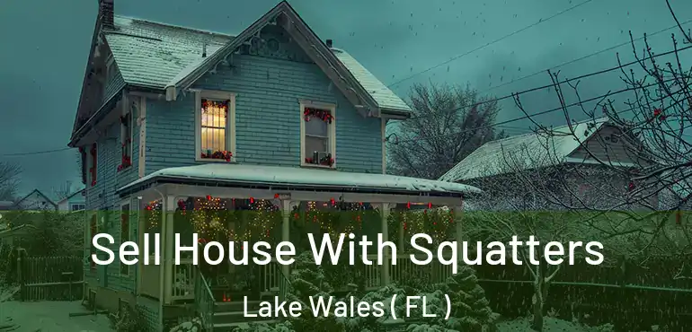  Sell House With Squatters Lake Wales ( FL )