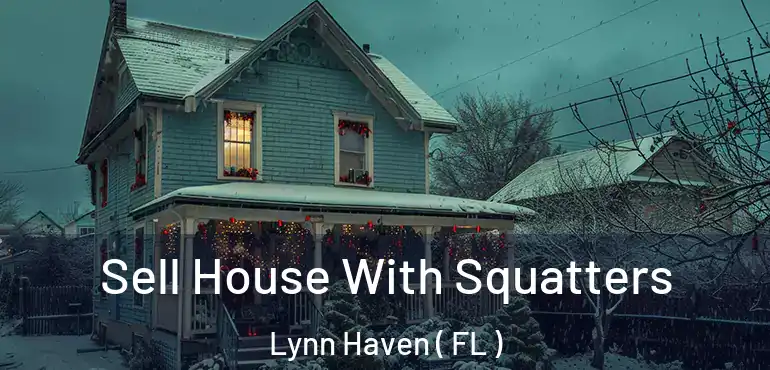  Sell House With Squatters Lynn Haven ( FL )