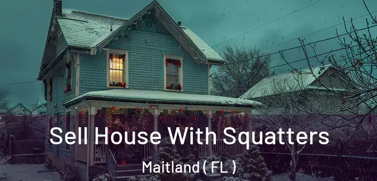 Sell House With Squatters Maitland ( FL )