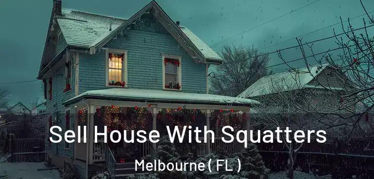  Sell House With Squatters Melbourne ( FL )
