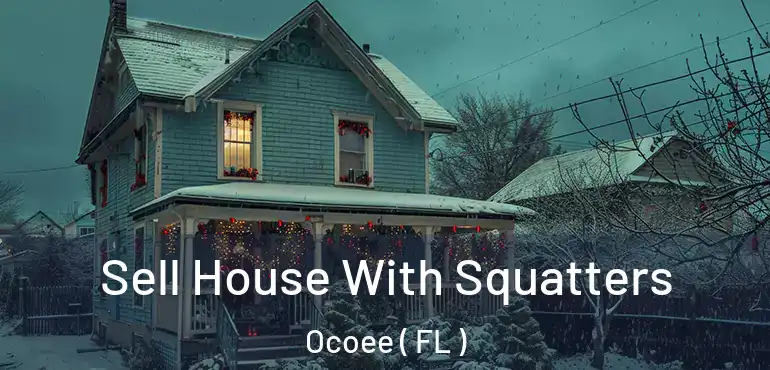  Sell House With Squatters Ocoee ( FL )