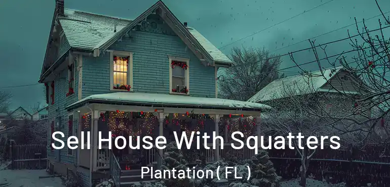  Sell House With Squatters Plantation ( FL )