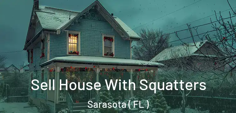  Sell House With Squatters Sarasota ( FL )