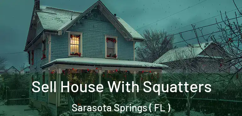  Sell House With Squatters Sarasota Springs ( FL )