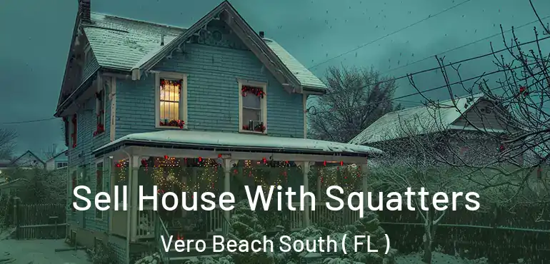  Sell House With Squatters Vero Beach South ( FL )