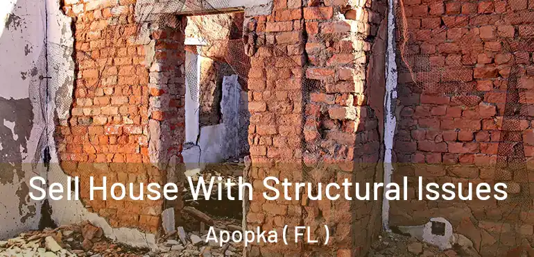  Sell House With Structural Issues Apopka ( FL )