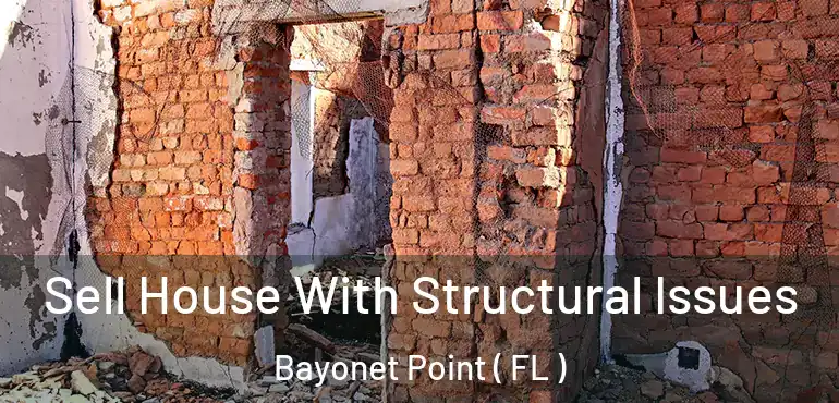  Sell House With Structural Issues Bayonet Point ( FL )