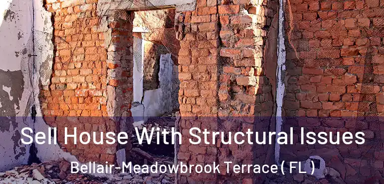  Sell House With Structural Issues Bellair-Meadowbrook Terrace ( FL )