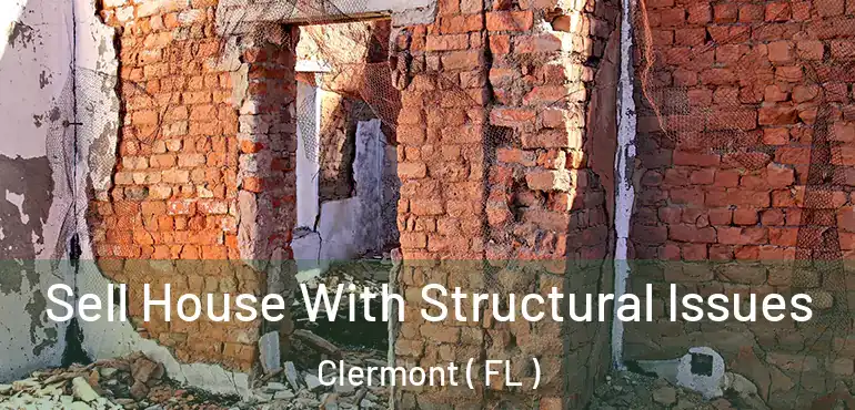  Sell House With Structural Issues Clermont ( FL )