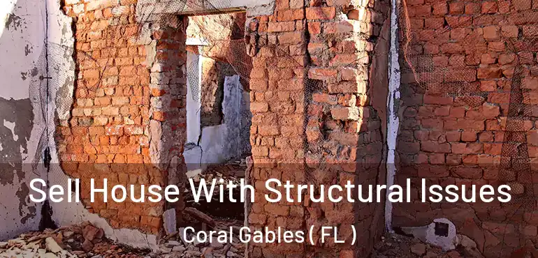  Sell House With Structural Issues Coral Gables ( FL )