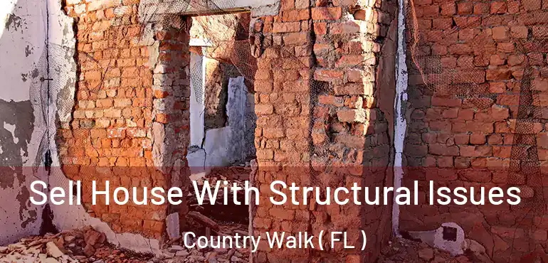  Sell House With Structural Issues Country Walk ( FL )