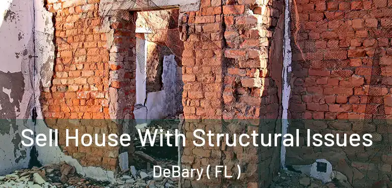  Sell House With Structural Issues DeBary ( FL )