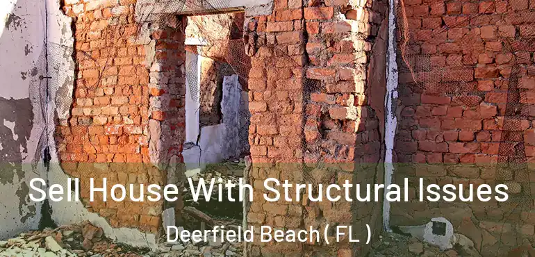  Sell House With Structural Issues Deerfield Beach ( FL )