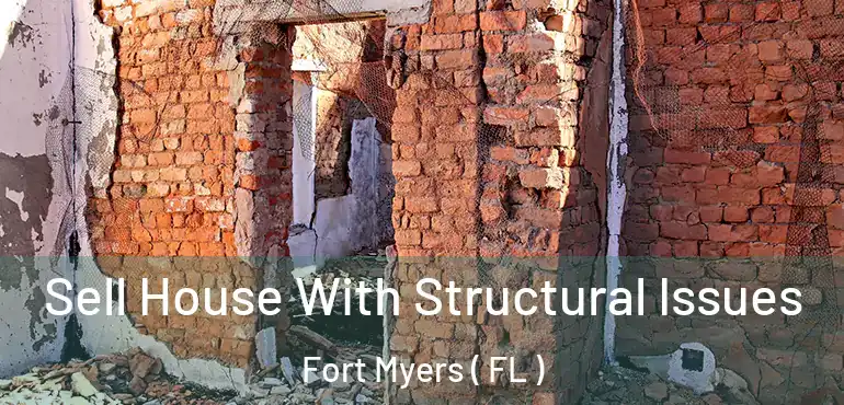  Sell House With Structural Issues Fort Myers ( FL )