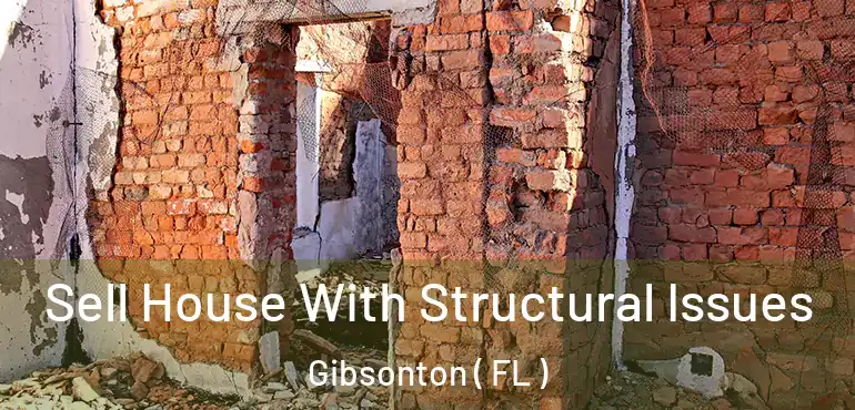  Sell House With Structural Issues Gibsonton ( FL )