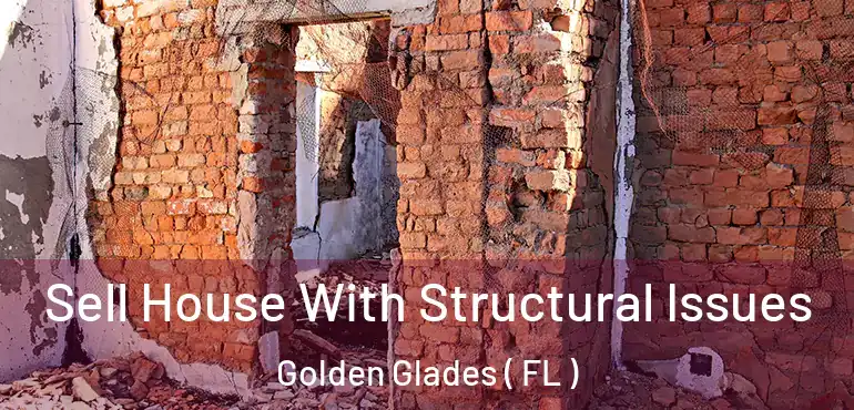  Sell House With Structural Issues Golden Glades ( FL )